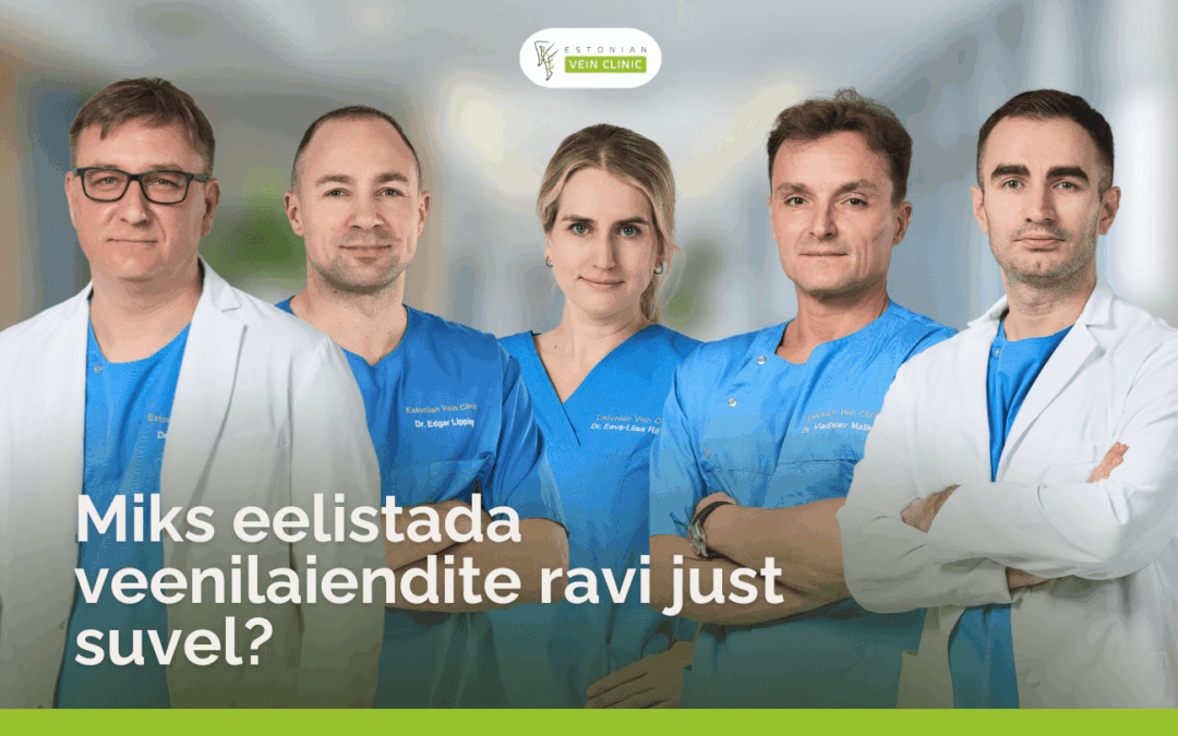 Veenilaiendite ravi suvel – miks mitte oodata sügiseni?