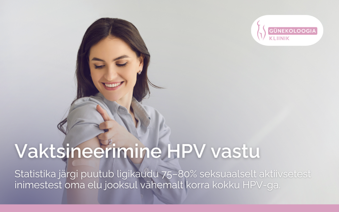 HPV vaktsineerimine Tallinnas: kaitse ennast ja oma lähedasi