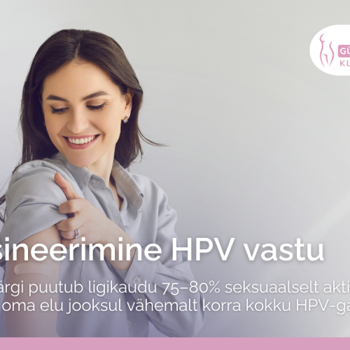 HPV vaktsineerimine Tallinnas: kaitse ennast ja oma lähedasi